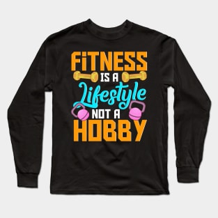 Fitness Is A Lifestyle Not A Hobby Gym Motivational Workout Long Sleeve T-Shirt